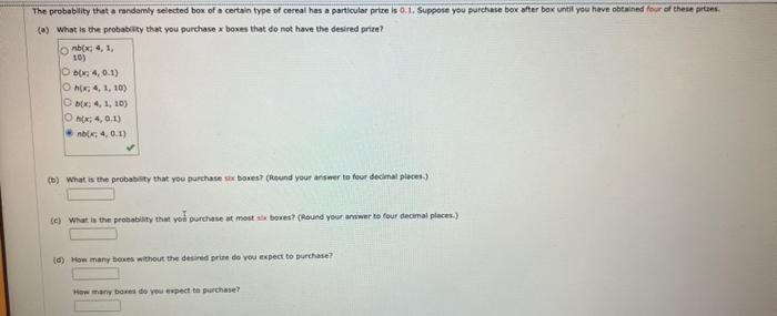The Probability That A Randomly Selected Box Of A Certain Type Of Cereal Has A Particular Prize Is 0 1 Suppose You Purc 1