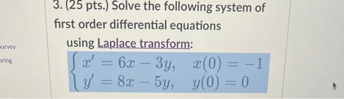 Survey Bring 3 25 Pts Solve The Following System Of First Order Differential Equations Using Laplace Transform X 1