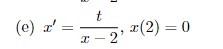 Which Of The Following Initial Value Problems Are Guaranteed To Have A Unique Solution By The Existence And Uniqueness T 1