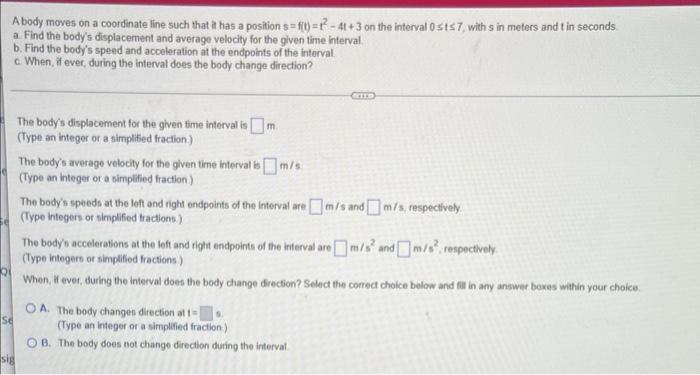 A Body Moves On A Coordinate Line Such That It Has A Position S F T 1 41 3 On The Interval 0 St 7 With Sin Meters And 1