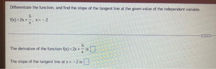 Differentiate The Function And Find The Slope Of The Tangent Line At The Given Value Of The Independent Variable 5 F X 1