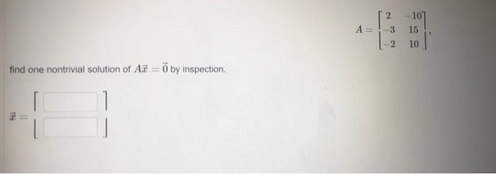 Find One Nontrivial Solution Of A 0 By Inspection Th 2 A 3 15 10 1