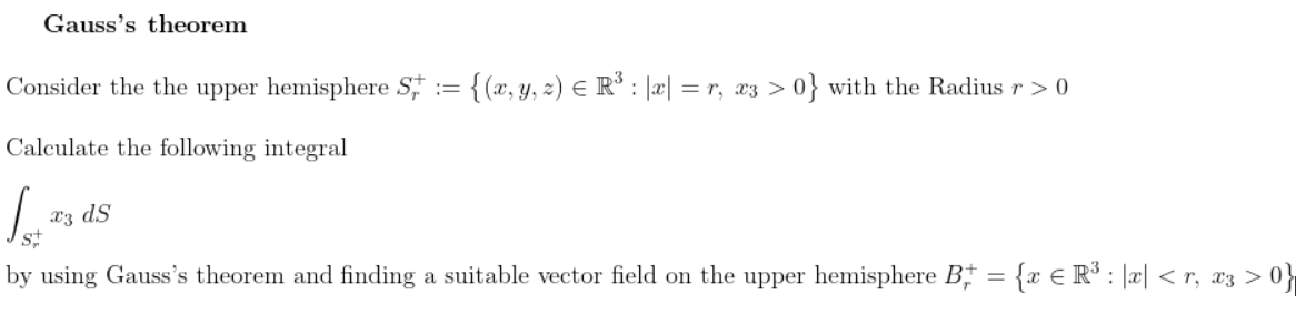 Consider The The Upper Hemisphere Sr X Y Z R3 X R X3 0 With The Radius R 0 Calculate The Following Integral S 1
