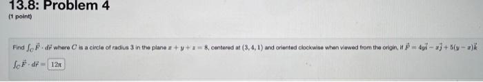 13 8 Problem 4 1 Point Find J Dr Where Is A Circle Of Radius 3 In The Plane Z Y Z 8 Centered At 3 4 1 And Orien 1