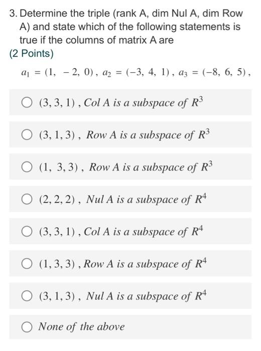 3 Determine The Triple Rank A Dim Nul A Dim Row A And State Which Of The Following Statements Is True If The Column 1