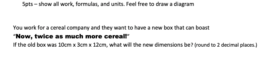 You Work For A Cereal Company And They Want To Have A New Box That Can Boast Now Twice As Much More Cereal If The Ol 1
