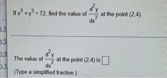 1 5 19 11 If X Y 72 Find The Value Of D Y 2 Dx The Value Of At The Point 2 4 Is Dx Type A Simplified Fraction 1