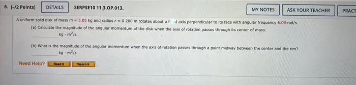 Pract 6 2 Points Details Serpse10 11 3 Op 013 My Notes Ask Your Teacher A Uniform Solid Disk Of Mass M 3 05 Kg A 1
