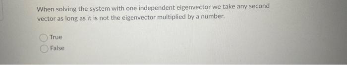 When Solving The System With One Independent Eigenvector We Take Any Second Vector As Long As It Is Not The Eigenvector 2