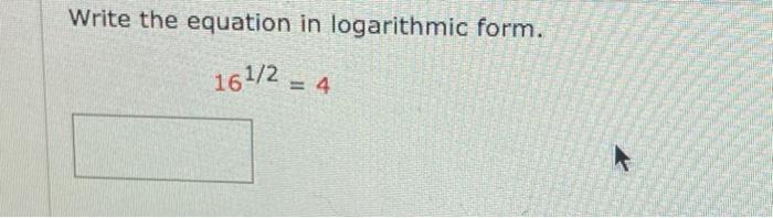 Write The Equation In Logarithmic Form 161 2 4 1