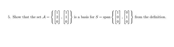 5 Show That The Set A 120 110 Is A Basis For S Span 100 010 From The Definit 1