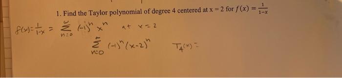 F X X 1 Find The Taylor Polynomial Of Degree 4 Centered At X 2 For F X Z Gijn At X 2 N O 2 Ko X 2 T 1