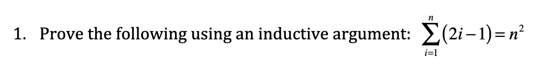 1 Prove The Following Using An Inductive Argument I 1 N 2i 1 N2 1