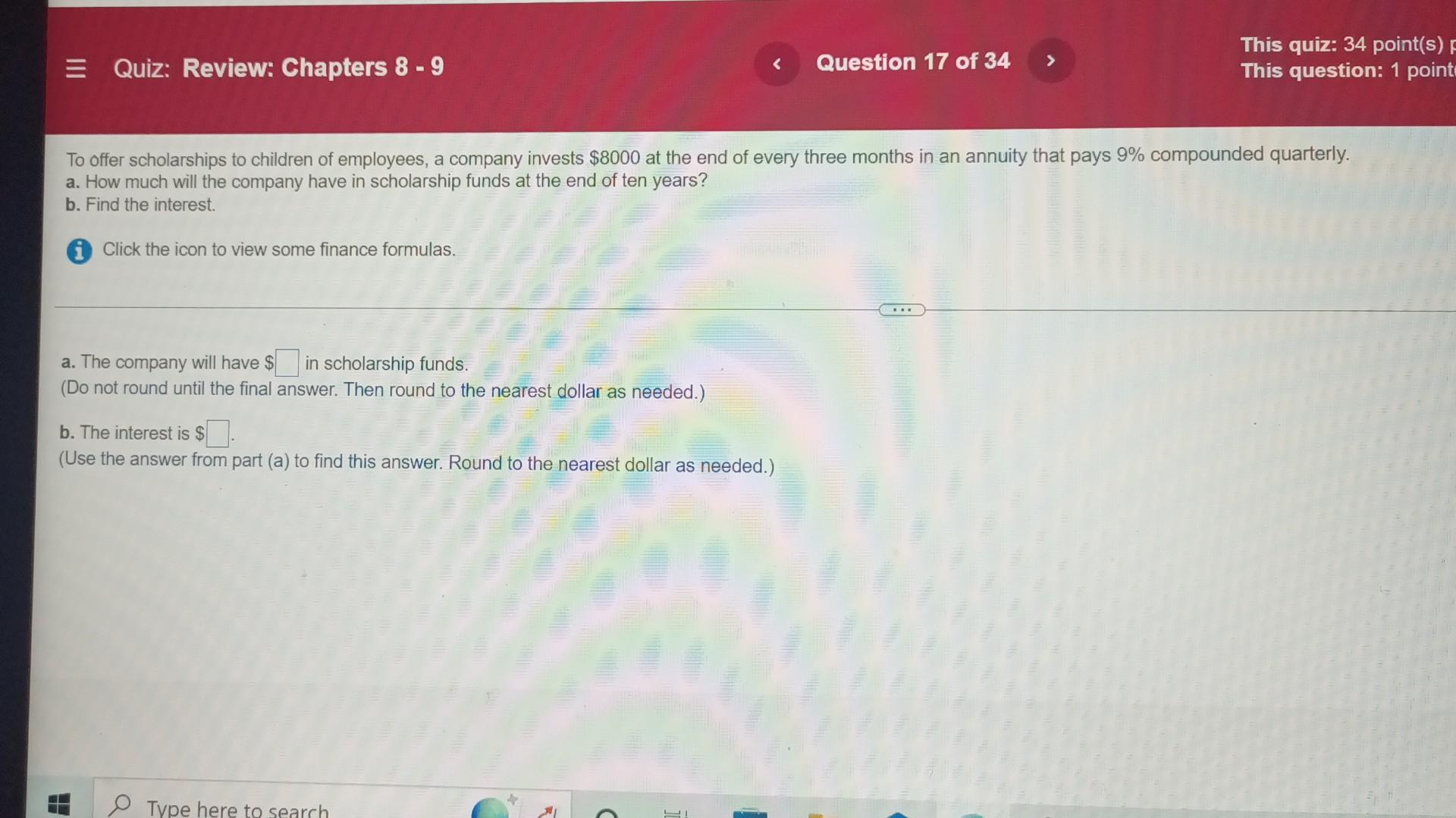 E Quiz Review Chapters 8 9 A The Company Will Have In Scholarship Funds Do Not Round Until The Final Answer Then 1