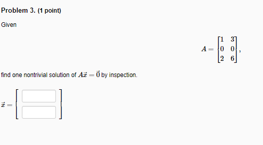 A 102 306 Find One Nontrivial Solution Of Ax 0 By Inspection X 1