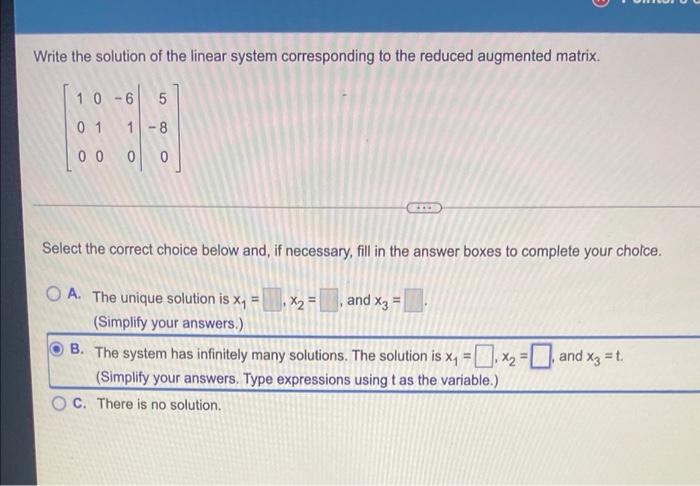 Write The Solution Of The Linear System Corresponding To The Reduced Augmented Matrix 10 6 5 01 1 8 0 0 0 0 Select The 1