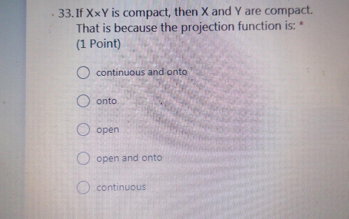 33 If Xxy Is Compact Then X And Y Are Compact That Is Because The Projection Function Is 1 Point Continuous And On 1
