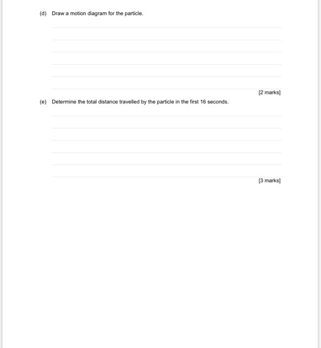 Question 10 15 Marks A Particle Moves In A Straight Line With Position S R Given By S T 1 4 7 Metres 120 Seconds 2