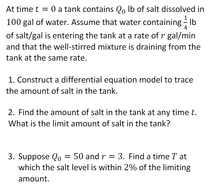 4 At Time T 0 A Tank Contains Qo Lb Of Salt Dissolved In 100 Gal Of Water Assume That Water Containing Lb Of Salt Gal 1