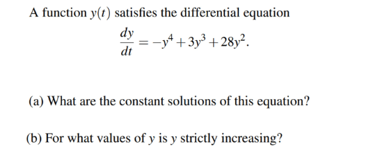 A Function Y T Satisfies The Differential Equation Dy Dt Y4 3y 28y A What Are The Constant Solutions Of This Eq 1