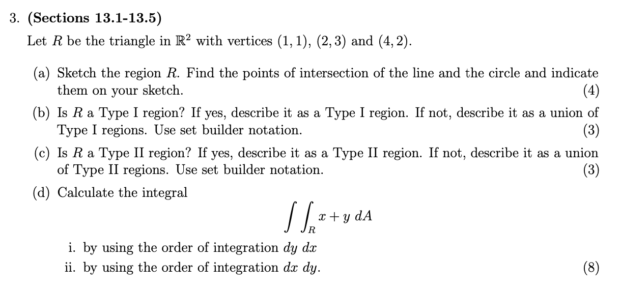 3 Sections 13 1 13 5 Let R Be The Triangle In R With Vertices 1 1 2 3 And 4 2 A Sketch The Region R Fin 1