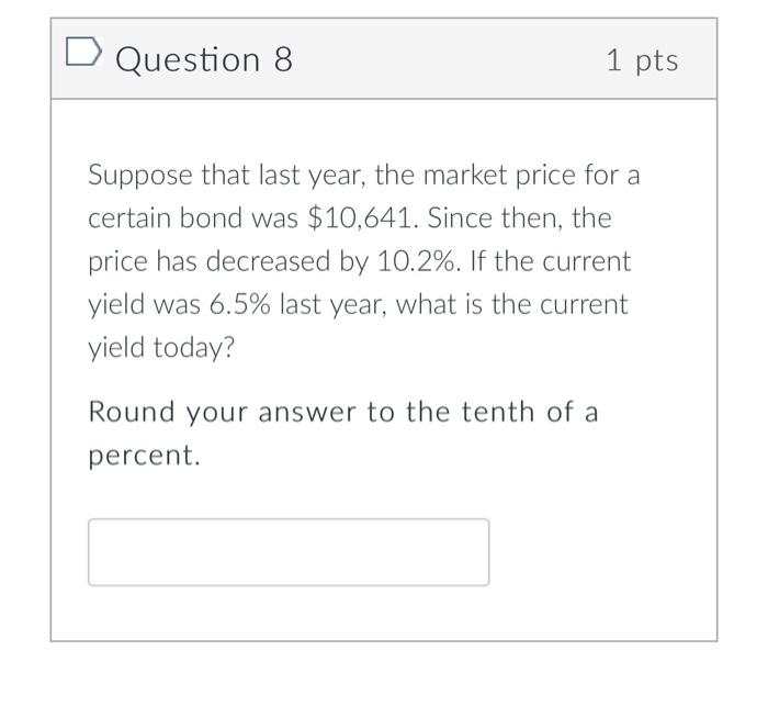 Suppose That Last Year The Market Price For A Certain Bond Was 10 641 Since Then The Price Has Decreased By 10 2 I 1