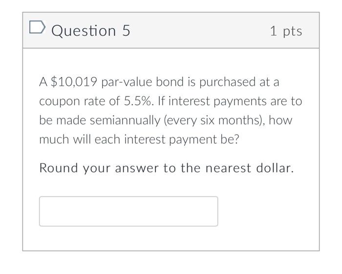 A 10 019 Par Value Bond Is Purchased At A Coupon Rate Of 5 5 If Interest Payments Are To Be Made Semiannually Every 1