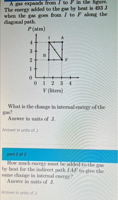 A Gas Expands From I To F In The Figure The Energy Added To The Gas By Heat Is 493 J When The Gas Goes From I To F Alon 1