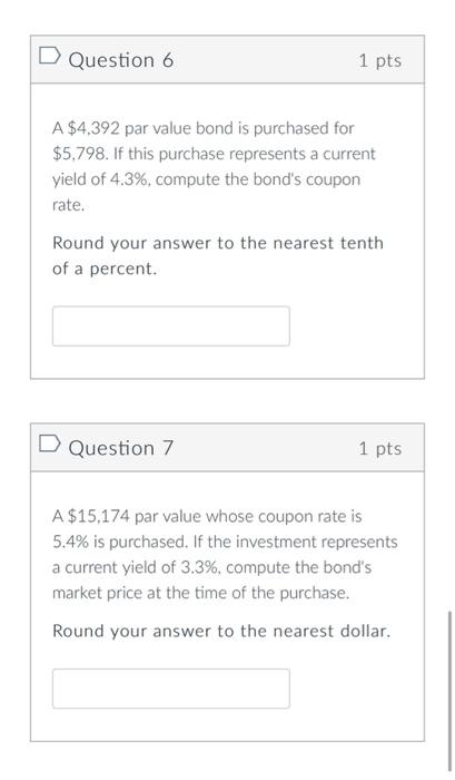 A 4 392 Par Value Bond Is Purchased For 5 798 If This Purchase Represents A Current Yield Of 4 3 Compute The Bond S 1