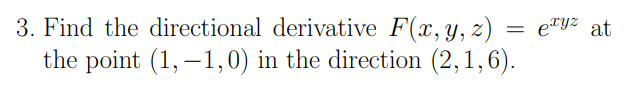 3 Find The Directional Derivative F X Y Z E Xyz At The Point 1 1 0 In The Direction 2 1 6 1
