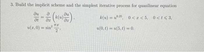 3 Build The Implicit Scheme And The Simplest Iterative Process For Quasilinear Equation T U X K U X U U X 0 Si 1