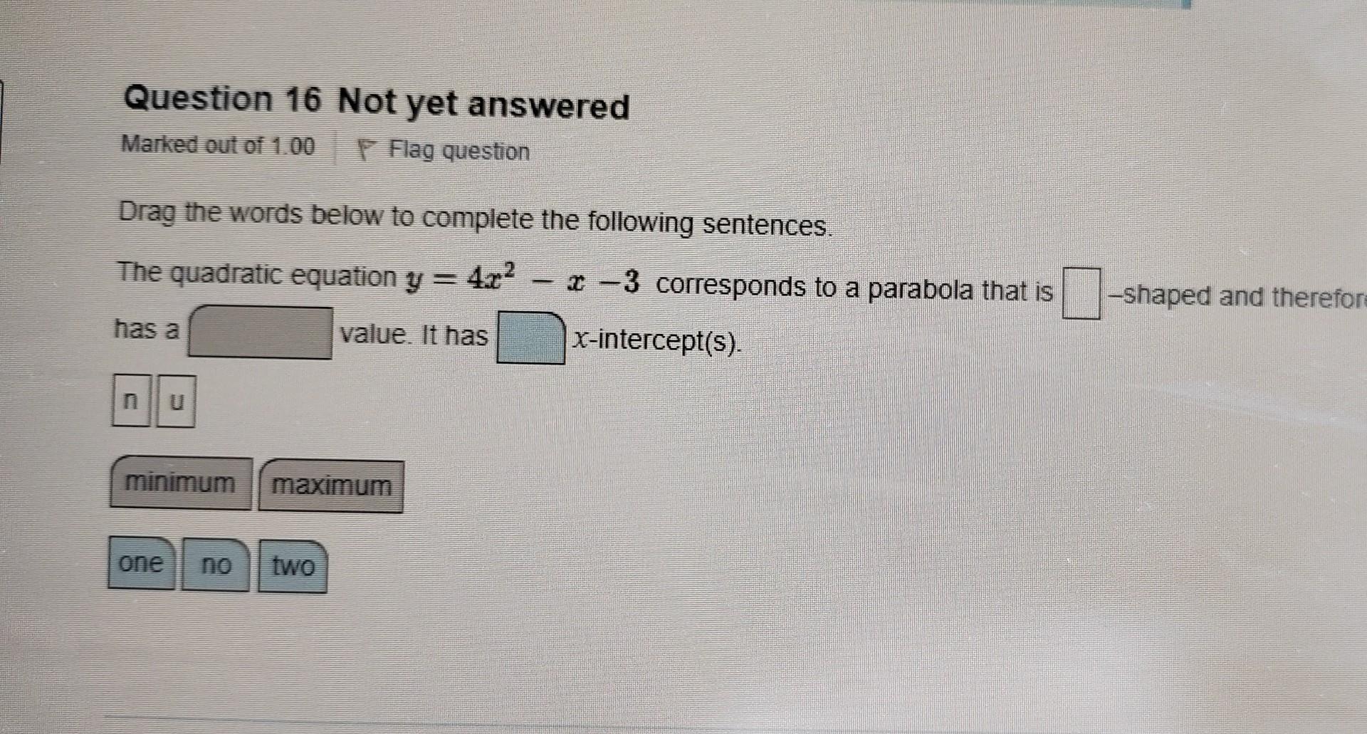 Question 16 Not Yet Answered Marked Out Of 1 00 P Flag Question Drag The Words Below To Complete The Following Sentences 1