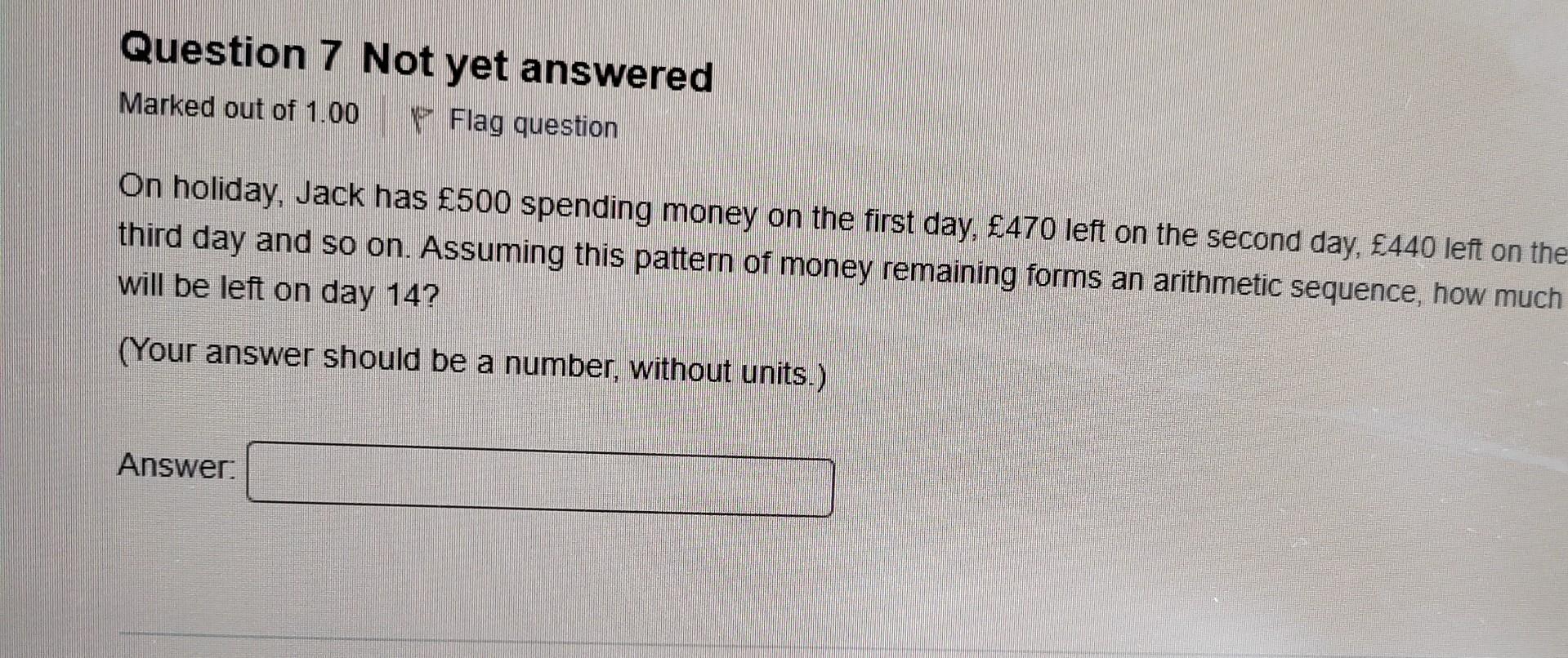 Marked Out Of 1 00p Flag Question On Holiday Jack Has 500 Spending Money On The First Day 470 Left On The Second Day 1