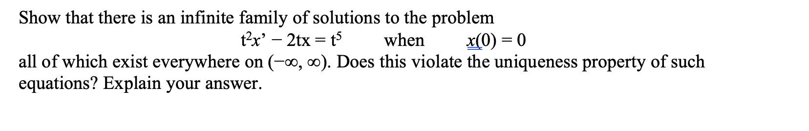 Show That There Is An Infinite Family Of Solutions To The Problem T2x 2tx T5 When X 0 0 All Of Which Exist Everywher 1