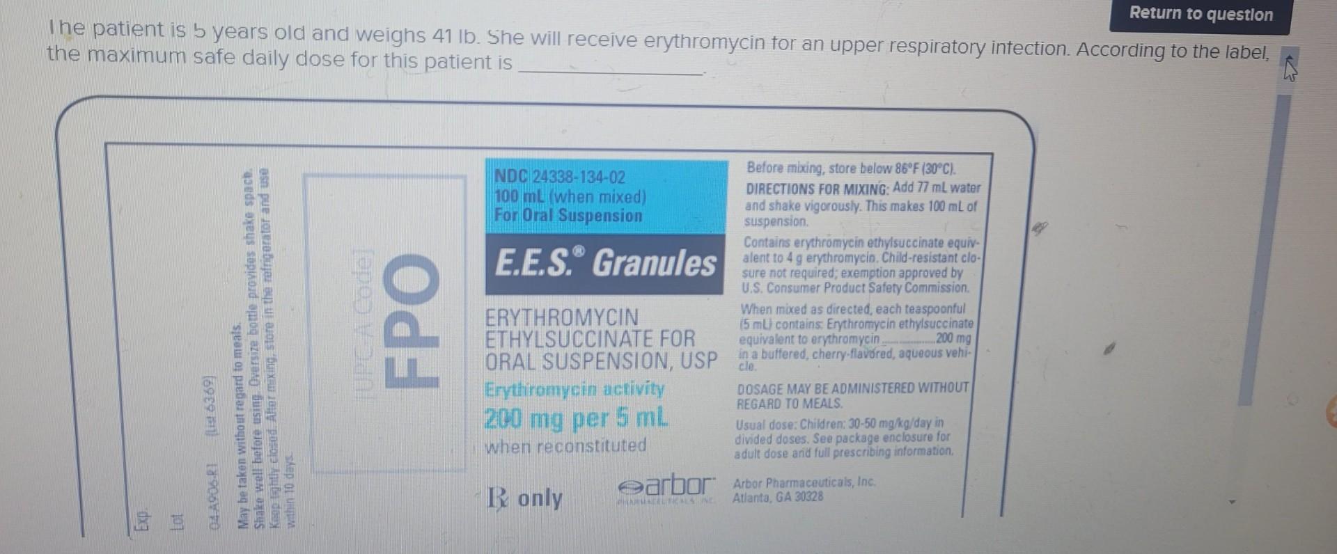 Return To Question The Patient Is 5 Years Old And Weighs 41 Lb She Will Receive Erythromycin For An Upper Respiratory I 1