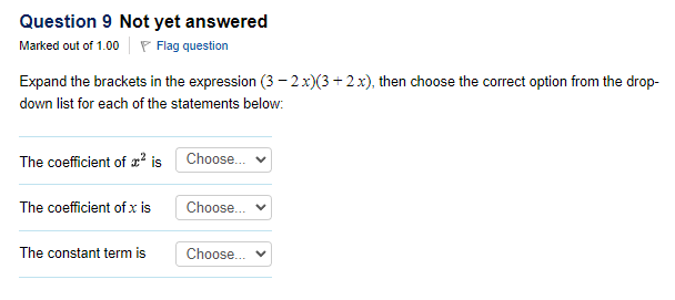 Question 9 Not Yet Answered Marked Out Of 1 00 P Flag Question Expand The Brackets In The Expression 3 2x 3 2x Then 1