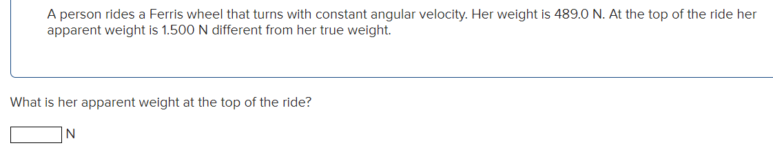 A Person Rides A Ferris Wheel That Turns With Constant Angular Velocity Her Weight Is 489 0 N At The Top Of The Ride H 1