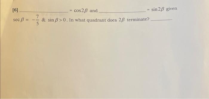 6 Sec Ss 75 Cos23 And Sin Ss 0 In What Quadrant Does 2ss Terminate Sin 2 3 Given 1