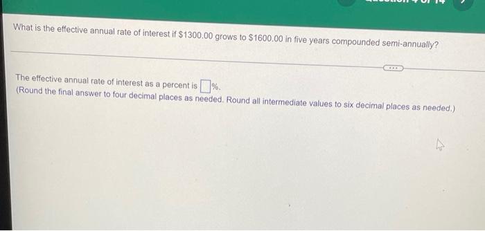 What Is The Effective Annual Rate Of Interest If 1300 00 Grows To 1600 00 In Five Years Compounded Semi Annually The 1