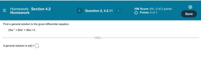 Homework Section 4 2 Homework Find A General Solution To The Given Differential Equation 25w 60w 36w 0 A General Solu 1