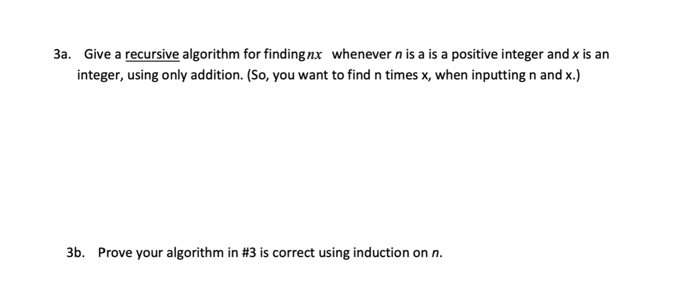 3a Give A Recursive Algorithm For Finding Nx Whenever N Is A Is A Positive Integer And X Is An Integer Using Only Addi 1