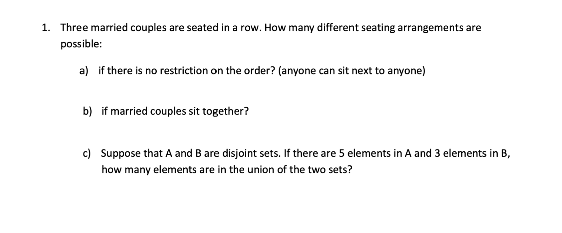 1 Three Married Couples Are Seated In A Row How Many Different Seating Arrangements Are Possible A If There Is No Re 1