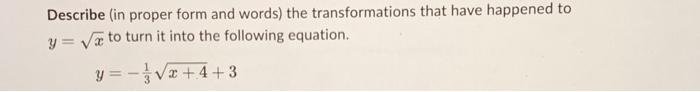 Describe In Proper Form And Words The Transformations That Have Happened To Y To Turn It Into The Following Equati 1