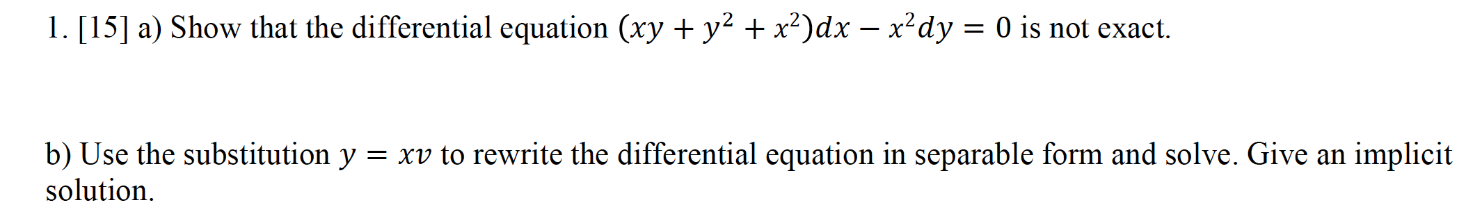 1 15 A Show That The Differential Equation Xy Y X Dx X Dy 0 Is Not Exact B Use The Substitution Y Xv 1