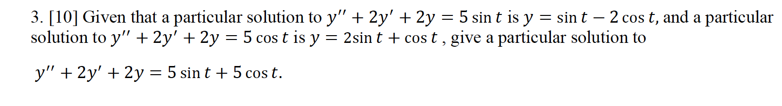 3 10 Given That A Particular Solution To Y 2y 2y 5 Sin T Is Y Sin T 2 Cos T And A Particular Solution To 1
