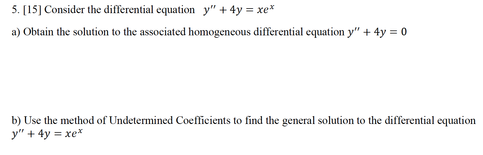 5 15 Consider The Differential Equation Y 4y Xe A Obtain The Solution To The Associated Homogeneous Differentia 1