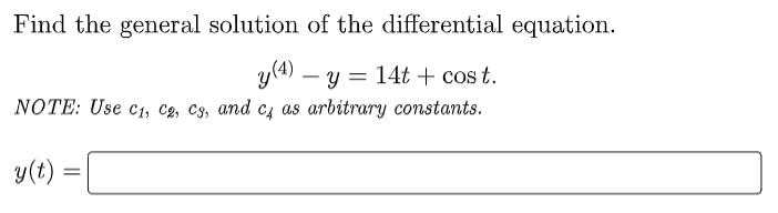 Find The General Solution Of The Differential Equation Y 4 Y 14t Cost Note Use C1 C2 C3 And C4 As Arbitrary 1