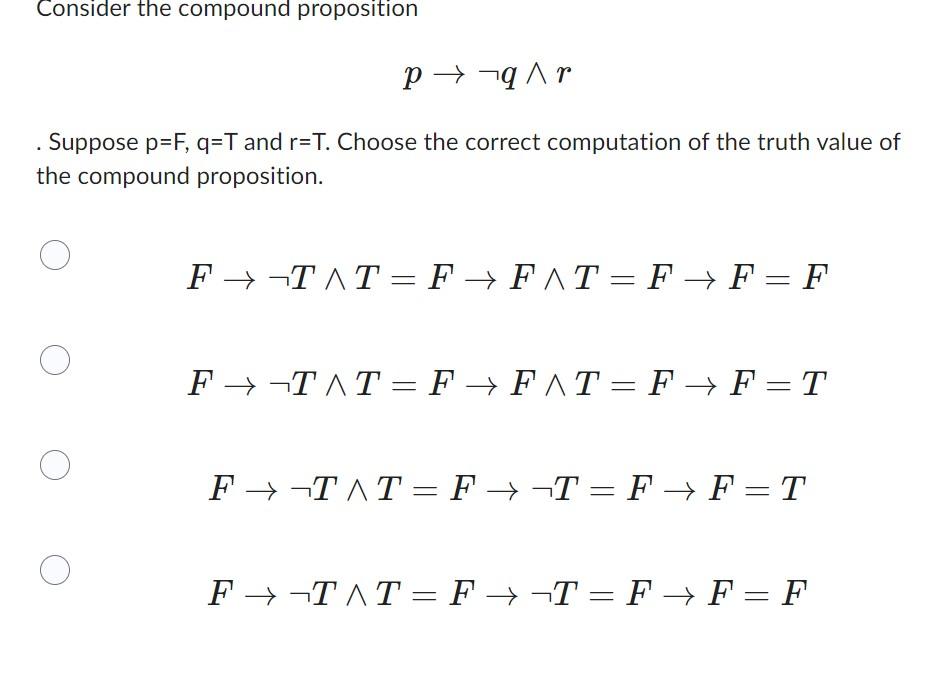 Consider The Compound Proposition P Q Ar Suppose P F Q T And R T Choose The Correct Computation Of The Truth Value 1
