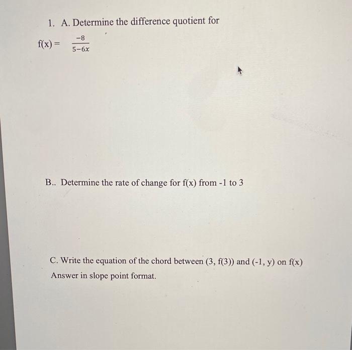 1 A Determine The Difference Quotient For F X 8 5 6x B Determine The Rate Of Change For F X From 1 To 3 C Wri 1