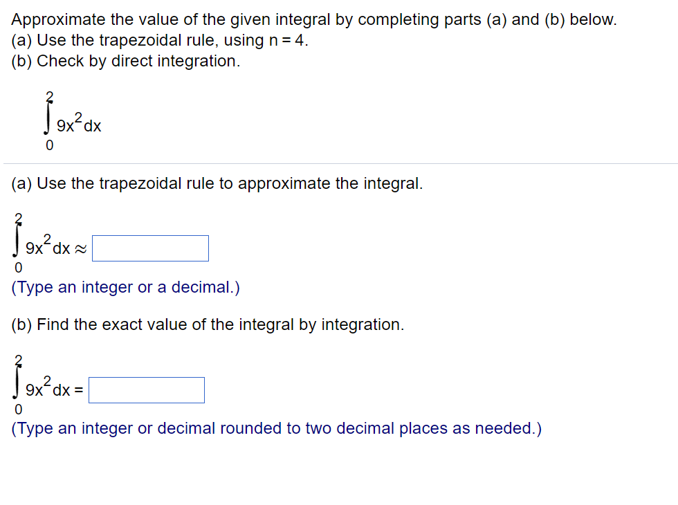 Approximate The Value Of The Given Integral By Completing Parts A And B Below A Use The Trapezoidal Rule Using N 1